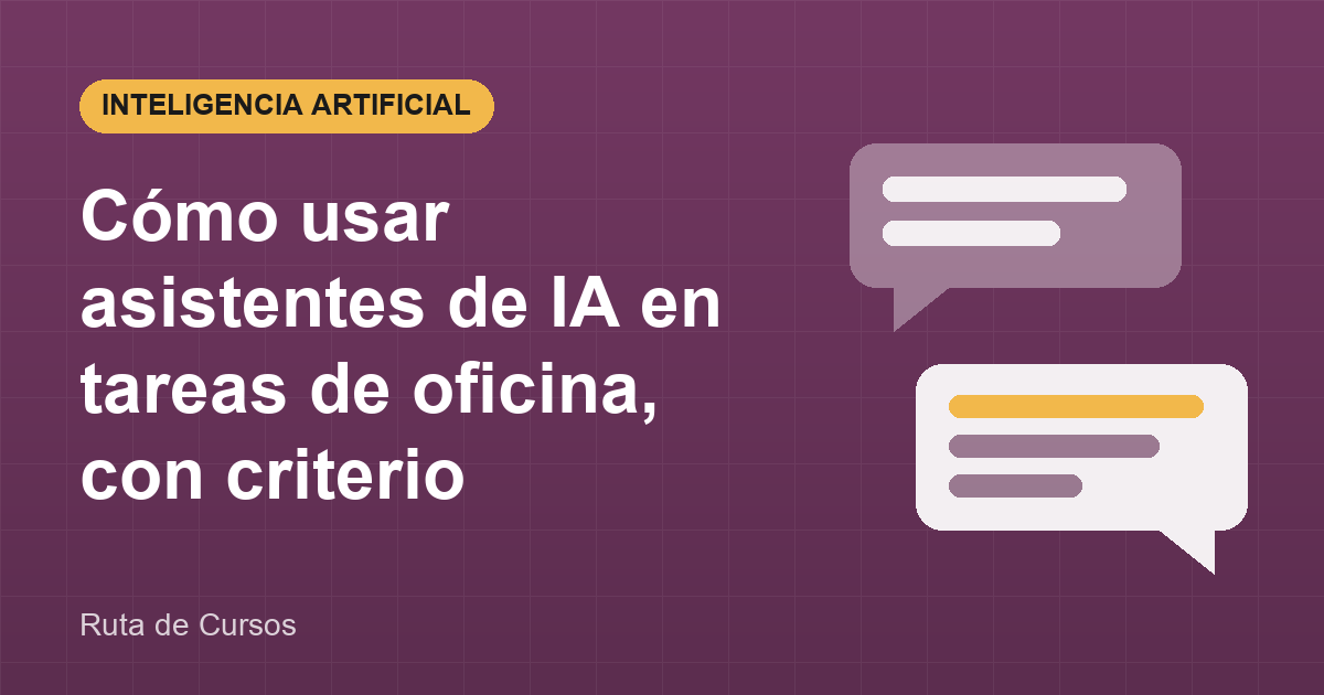Cómo usar asistentes de IA en tareas de oficina, con criterio