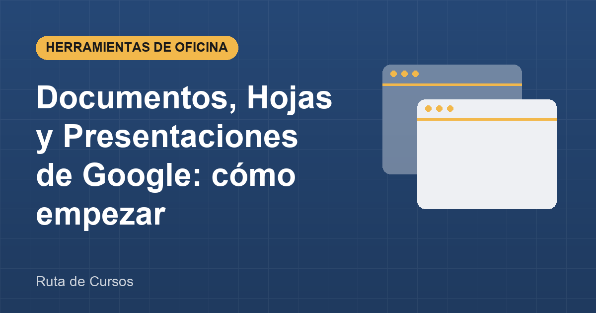 Portada de la guía: Documentos, Hojas y Presentaciones de Google: cómo empezar