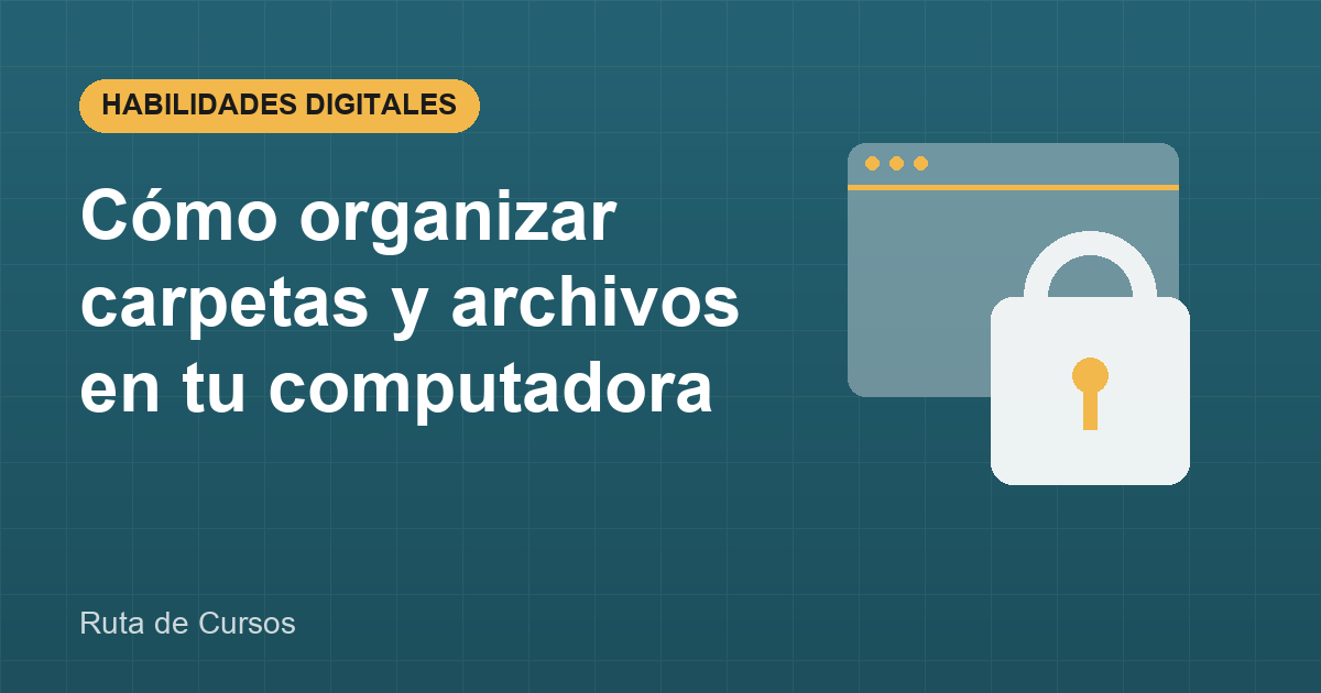 Cómo organizar carpetas y archivos en tu computadora