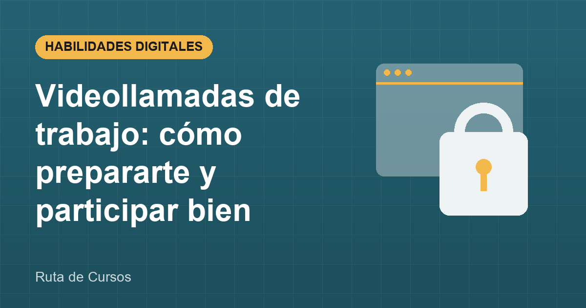 Videollamadas de trabajo: cómo prepararte y participar bien